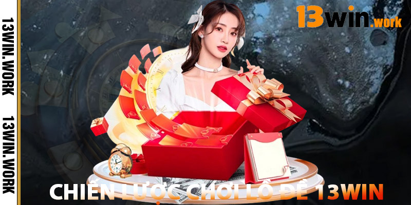 Lồ Đề 13WIN – Dự Đoán Chuẩn, Tỷ Lệ Cao Thưởng Siêu Tốc 3 Chiến Lược Chơi Lồ Đề 13WIN