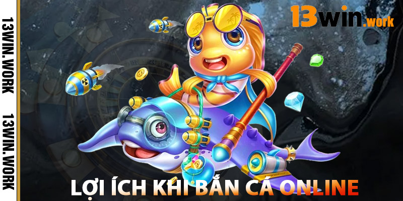 Bắn Cá Online – Top Game Uy Tín, Đồ Họa Đẹp, Rút Tiền Nhanh 2 Lợi Ích Khi Bắn Cá Online