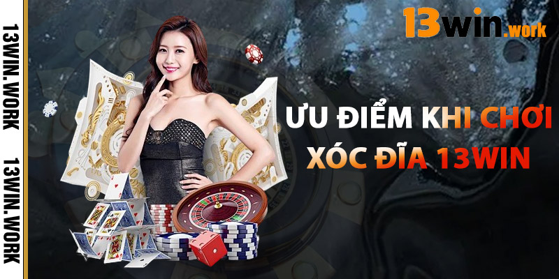 Xóc Đĩa 13WIN – Trò Chơi Dân Gian, Cược Nhanh Thắng Lớn 3 Ưu Điểm Khi Chơi Xóc Đĩa 13WIN