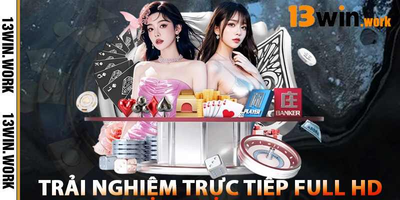 Trải nghiệm trực tiếp Full HD